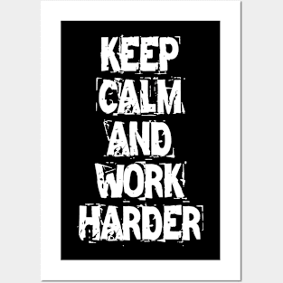 Keep Calm And Work Harder Posters and Art